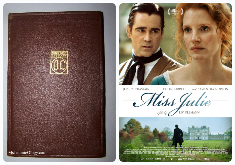 Miss Julie was a play written by Swedish author August Strindberg in 1888. It was made into a beautifully filmed movie starring Jessica Chastain and Colin Farrell in 2014. 